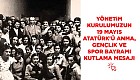 Yönetim Kurulumuzun 19 Mayıs Atatürk'ü Anma, Gençlik ve Spor Bayramı Mesajı 