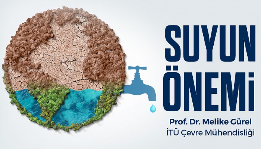 Dünya Su Gününde Prof. Dr. Melike Gürel ile Suyun Önemini Konuşacağız 