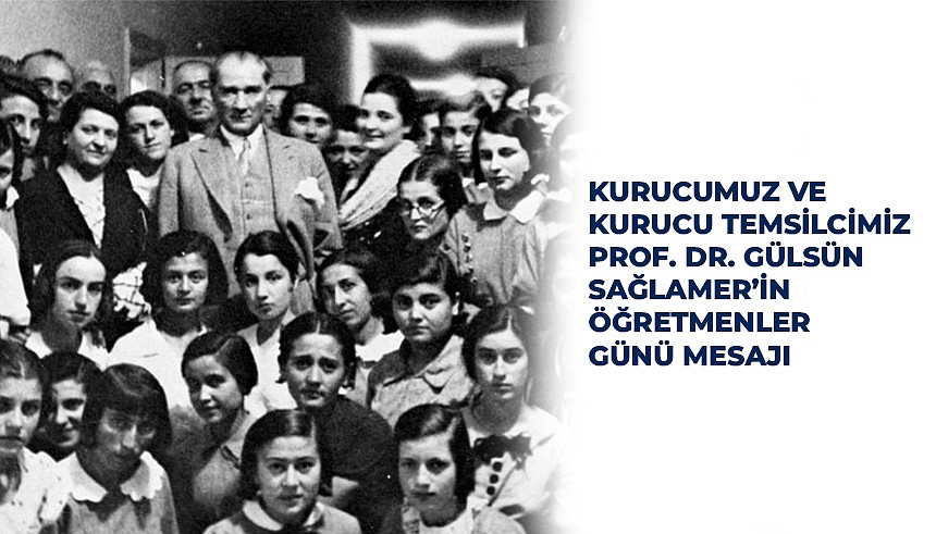 Kurucumuz ve Kurucu Temsilcimiz Prof. Dr. Gülsün Sağlamer'in 24 Kasım Öğretmenler Günü Mesajı